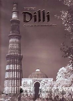 Forgotten Dilli: Portrait of An Immortal City