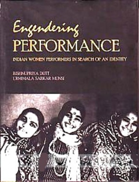 Engendering Performance: Indian Women Performers in Search of an Identity