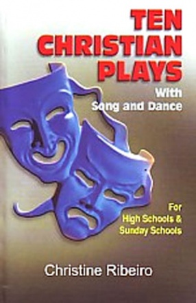 Ten Christian Plays with Song and Dance: For High Schools & Sunday Schools