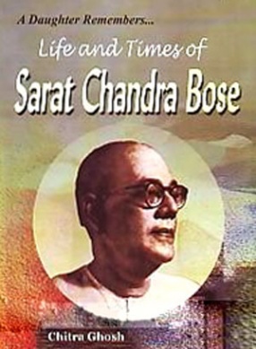 A Daughter Remembers: Life and Times of Sarat Chandra Bose