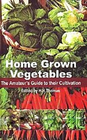 Home Grown Vegetables: The Amateurs Guide to Their Cultivation