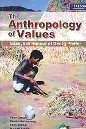 The Anthropology of Values: Essays in Honour of Georg Pfeffer