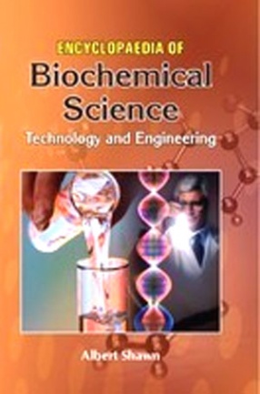 Encyclopaedia Of Biochemical Science: Technology And Engineering (In 3 Volumes)