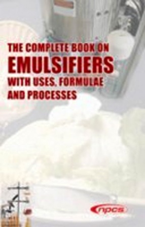The Complete Technology Book On Emulsifiers With Uses Formulae And Processes