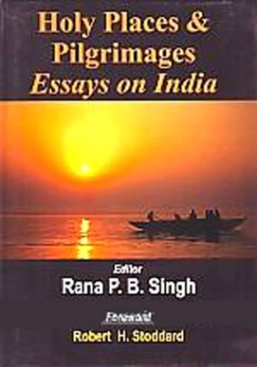 Holy Places & Pilgrimages: Essays on India
