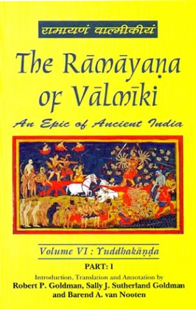 The Ramayana of Valmiki: An Epic of Ancient India (Volume 6 Yuddhakanda in 2 Parts)