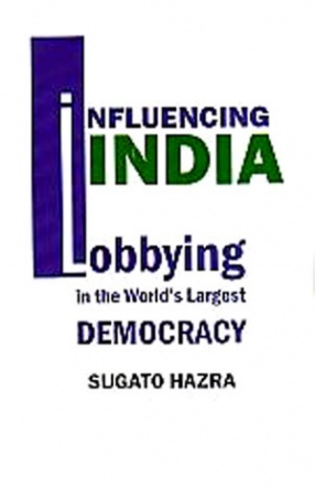 Influencing India: Lobbying in the World's Largest Democracy