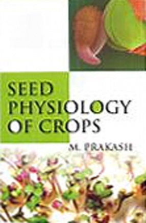 Seed Physiology of Crops