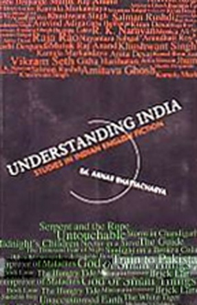 Understanding India: Studies in Indian English Fiction
