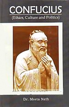 Confucius : Ethics, Culture and Politics