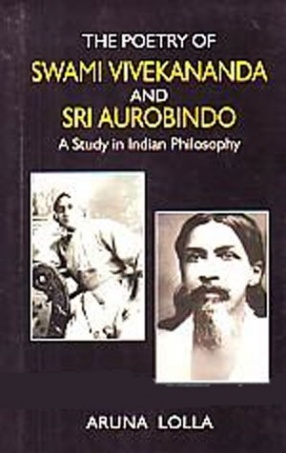 The Poetry of Swami Vivekananda and Sri Aurobindo: A Study in Indian Philosophy