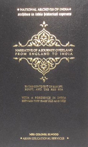 Narrative of a Journey Overland from England by the Continent of Europe, Egypt, and the Red Sea to India:  1825, 1826, 1827 and 1828 (In 2 Volumes)