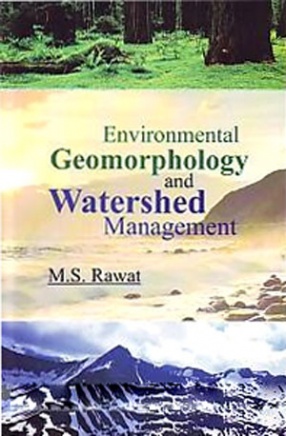 Environmental Geomorphology and Watershed Management: A Study from Central Himalaya