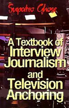 A Textbook of Interview Journalism and Television Anchoring (In 2 Volumes)