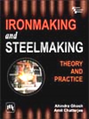 Ironmaking and Steelmaking: Theory and Practice