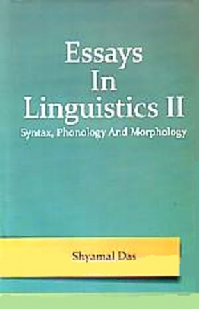 Essays in Linguistics-II: Studies in Syntax, Phonology and Morphology