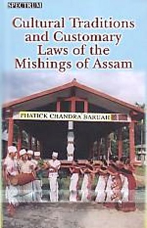 Cultural Traditions and Customary Laws of the Mishings of Assam: An Anthropological Approach