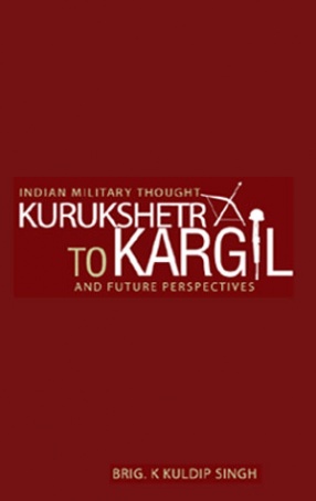 Indian Military Thought: Kurukshetra to Kargil and Future Perspectives