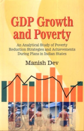 GDP Growth and Poverty: An Analytical Study of Poverty Reduction Strategies and Achievements During Plans in Indian States