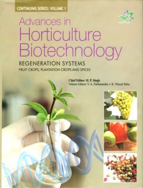 Advances in Horticulture Biotechnology: Regeneration Systems, Volume 1: Fruit Crops, Plantation Crops and Spices