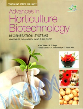 Advances in Horticulture Biotechnology: Regeneration Systems, Volume 2: Vegetables, Ornamentals and Tuber Crops