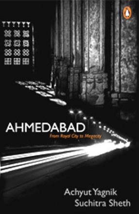 Ahmedabad: From Royal City to Megacity
