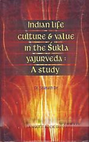 Indian Life Culture & Value in the Suklayajurveda: A Study