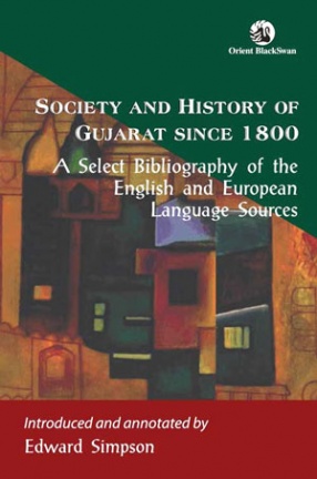 Society and History of Gujarat Since 1800: A Select Bibliography of the English and European Language Sources