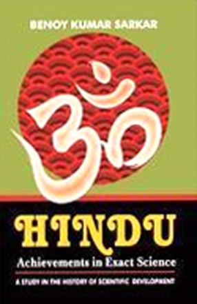 Hindu Achievements in Exact Science: A Study in the History of Scientific Development