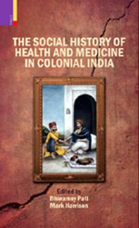 The Social History Of Health And Medicine In Colonial India