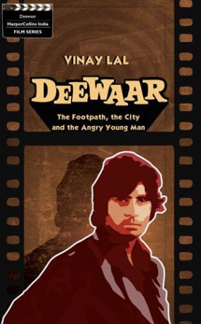Deewaar: The Footpath, The City and The Angry Young Man