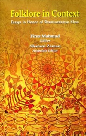 Folklore in Context: Essays in Honor of Shamsuzzaman Khan