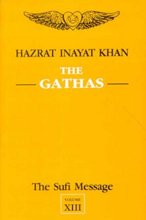 The Sufi Message: The Gathas, Volume 13