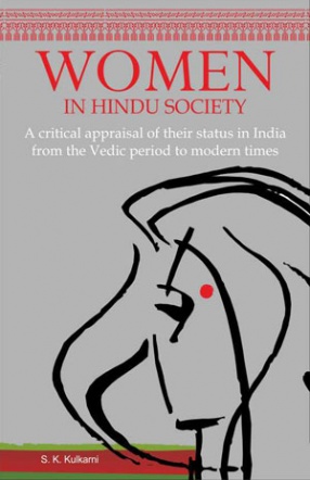 Women In Hindu Society: A Critical Appraisal of Their Status in India from the Vedic Period to Modern Times