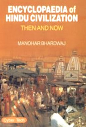 Encyclopaedia of Hindu Civilization: Then and Now