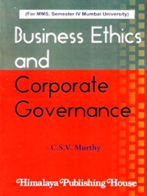 Business Ethics and Corporate Governance C S V Murthy