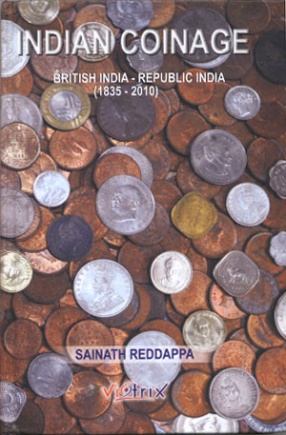 Indian Coinage: British India - Republic India: 1835A.D - 2011A.D