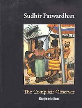 Sudhir Patwardhan: The Complicit Observer