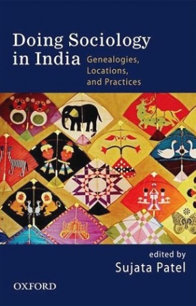 Doing Sociology in India: Genealogies, Locations, and Practices