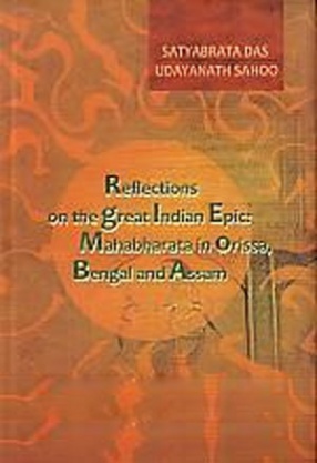 Reflections on the Great Indian Epic: Mahabharata in Orissa, Bengal and Assam