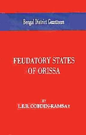 Bengal District Gazetteers: Feudatory States of Orissa