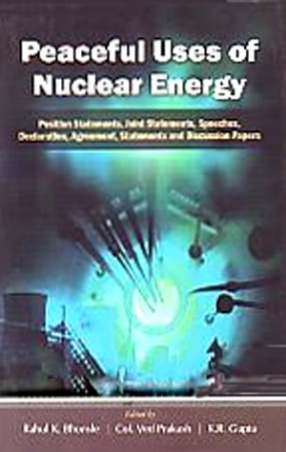 Peaceful Uses of Nuclear Energy: Position Statements, Joint Statements, Speeches, Declaration, Agreement, Statements and Discussion Papers