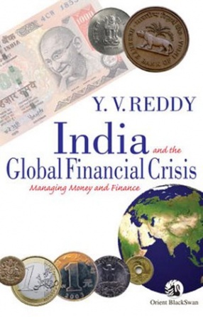 India and the Global Financial Crisis: Managing Money and Finance