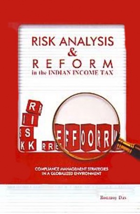 Risk Analysis & Reform in the Indian Income Tax: Compliance Management Strategies in a Globalized Environment