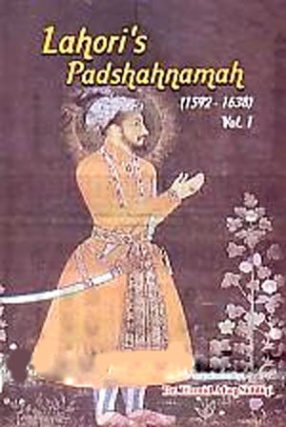 Lahori's Padshahnamah: 1592-1638, Volume 1