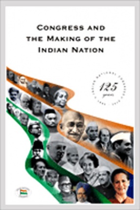 Congress and the Making of the Indian Nation (In 2 Volumes)