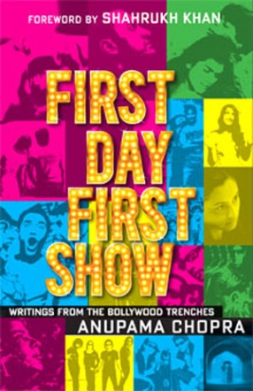 First Day First Show: Writings from the Bollywood Trenches