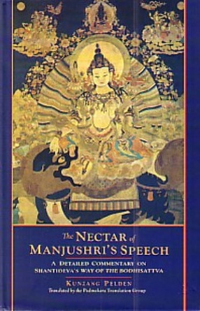 The Nectar of Manjushri's Speech: A Detailed Commentary on Shantideva's Way of the Bodhisattva