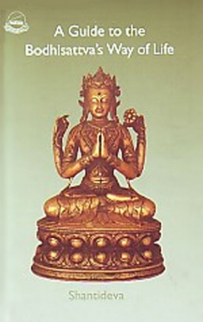 A Guide to the Bodhisattava's Way of Life: Sanskrit: Bodhisattvacharyavatara: Tibetan:Byang-Chub Sems-Pa'i Spyod-Pa-La 'Jug-Pa