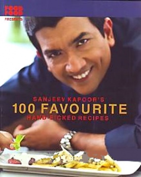 Sanjeev Kapoor's 100 Favourite Hand-Picked Recipes